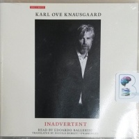 Why I Write - Inadvertent written by Karl Ove Knausgaard performed by Edoardo Ballerini on CD (Unabridged)
